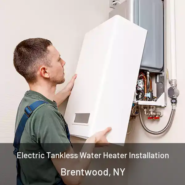  Electric Tankless Water Heater Installation Brentwood, NY