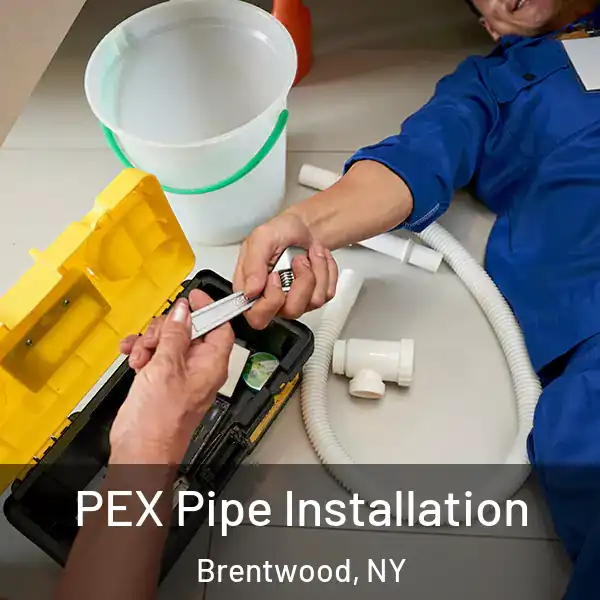  PEX Pipe Installation Brentwood, NY