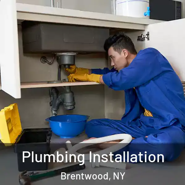  Plumbing Installation Brentwood, NY