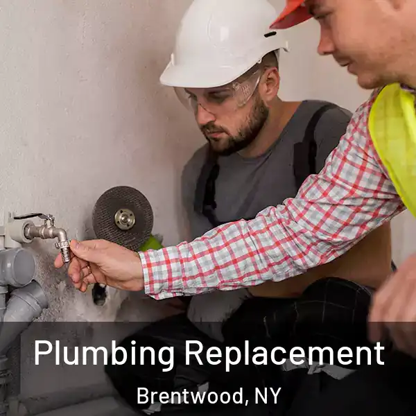  Plumbing Replacement Brentwood, NY
