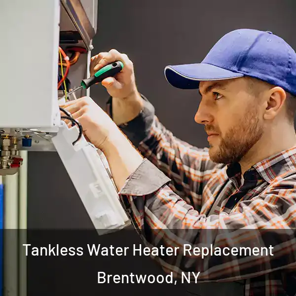  Tankless Water Heater Replacement Brentwood, NY